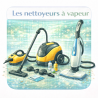 Les nettoyeurs à vapeur
