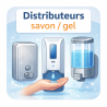 Distributeurs savon / gel